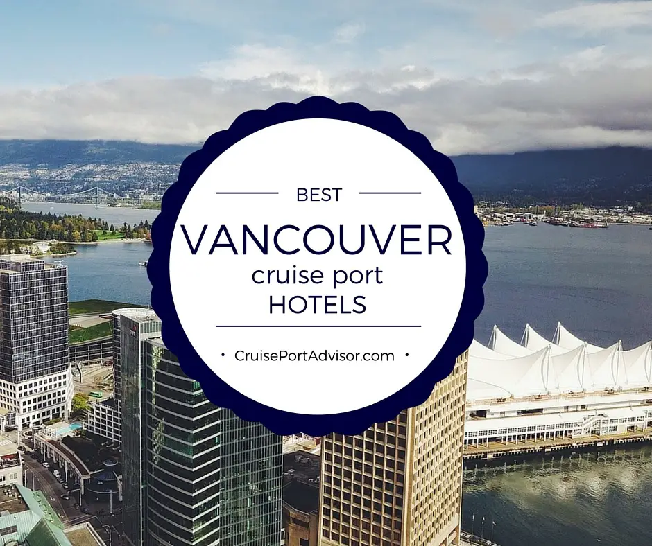 Best Vancouver Cruise Port Hotels