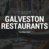 The 7 Best Galveston Restaurants You MUST Visit