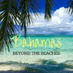 Beyond the beaches in Bahamas
