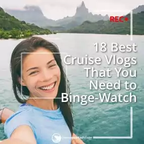 Best Cruise Vlogs to Binge Watch - 2021 Edition!